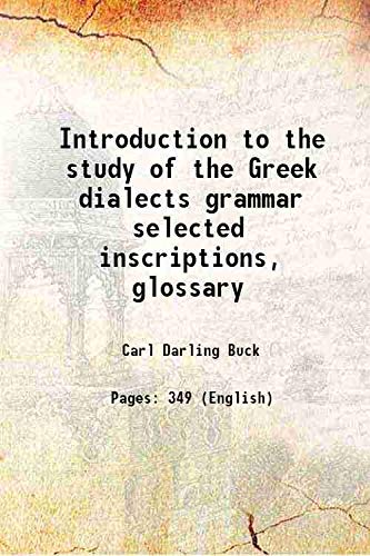 9789333484107: Introduction to the study of the Greek dialects grammar selected inscriptions, glossary 1910