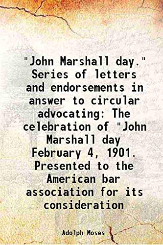 Beispielbild fr John Marshall day." Series of letters and endorsements in answer to circular advocating The celebration of "John Marshall day February 4, 1901. Presented to the American bar association for its consideration 1899 zum Verkauf von Books Puddle