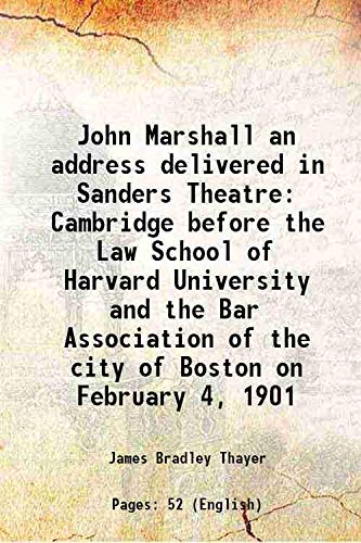 Beispielbild fr John Marshall an address delivered in Sanders Theatre Cambridge before the Law School of Harvard University and the Bar Association of the city of Boston on February 4, 1901 1901 zum Verkauf von Books Puddle