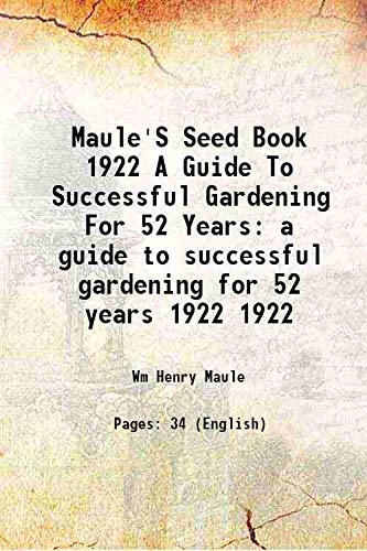 Imagen de archivo de Maule'S Seed Book 1922 A Guide To Successful Gardening For 52 Years a guide to successful gardening for 52 years Volume 1922 1929 a la venta por Books Puddle