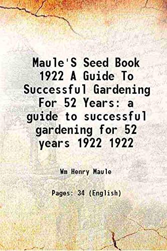 Stock image for Maule'S Seed Book 1922 A Guide To Successful Gardening For 52 Years a guide to successful gardening for 52 years Volume 1922 1929 for sale by Books Puddle