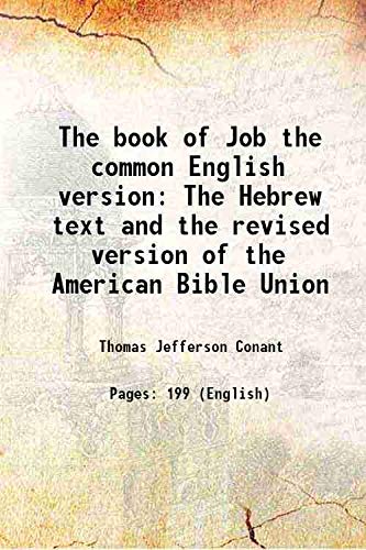 Imagen de archivo de The book of Job the common English version The Hebrew text and the revised version of the American Bible Union 1857 a la venta por Books Puddle