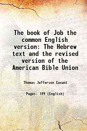 Stock image for The book of Job the common English version The Hebrew text and the revised version of the American Bible Union 1857 for sale by Books Puddle