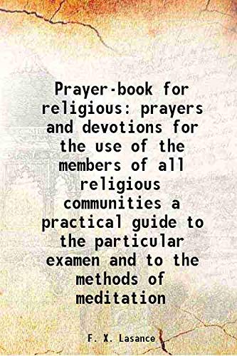 Stock image for Prayer-book for religious prayers and devotions for the use of the members of all religious communities 1921 for sale by Books Puddle