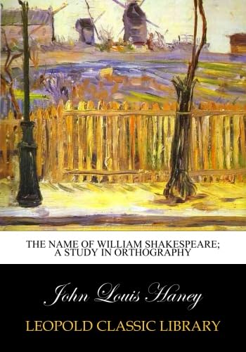 Imagen de archivo de The name of William Shakespeare a study in orthography a la venta por Books Puddle