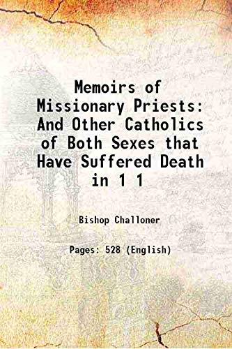 Stock image for Memoirs of Missionary Priests And Other Catholics of Both Sexes that Have Suffered Death in Volume 1 1839 for sale by Books Puddle