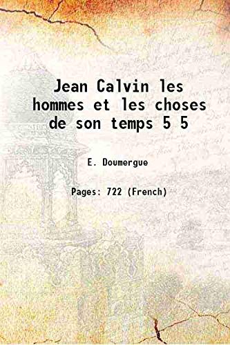Stock image for Jean Calvin les hommes et les choses de son temps Volume 5 1917 for sale by Books Puddle