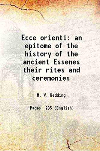 Imagen de archivo de Ecce orienti an epitome of the history of the ancient Essenes their rites and ceremonies 1870 a la venta por Books Puddle