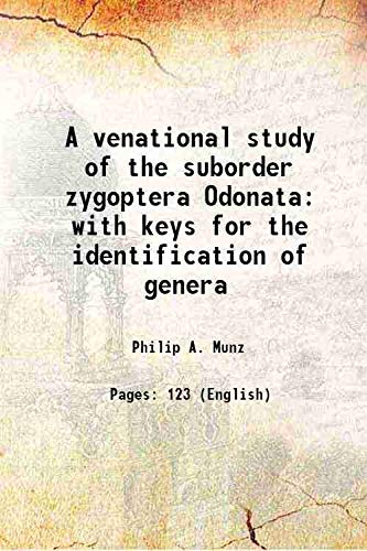 Stock image for A venational study of the suborder zygoptera Odonata with keys for the identification of genera 1919 for sale by Books Puddle