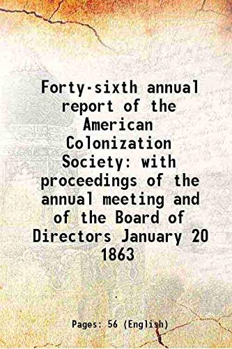 Stock image for Forty-sixth annual report of the American Colonization Society with proceedings of the annual meeting and of the Board of Directors January 20 1863 1863 for sale by Books Puddle