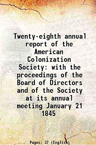 Stock image for Twenty-eighth annual report of the American Colonization Society with the proceedings of the Board of Directors and of the Society at its annual meeting January 21 1845 1845 for sale by Books Puddle