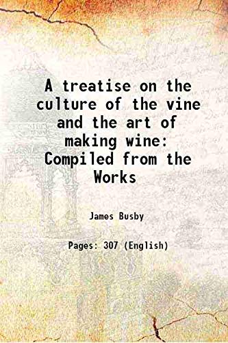 Stock image for A treatise on the culture of the vine and the art of making wine Compiled from the Works 1825 for sale by Books Puddle