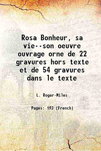 Stock image for Rosa Bonheur, sa vie--son oeuvre ouvrage orne de 22 gravures hors texte et de 54 gravures dans le texte 1900 for sale by Books Puddle