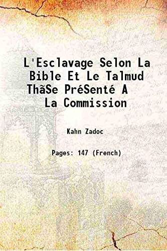 Beispielbild fr L'Esclavage Selon La Bible Et Le Talmud Th?Se Pr?Sent? A La Commission 1867 zum Verkauf von Books Puddle