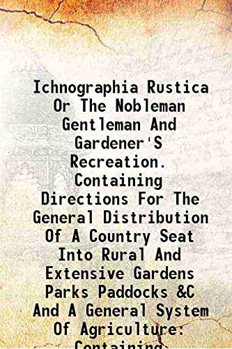 9789333487382: Ichnographia Rustica Or The Nobleman, Gentleman And Gardener'S Recreation Volume 3 1718