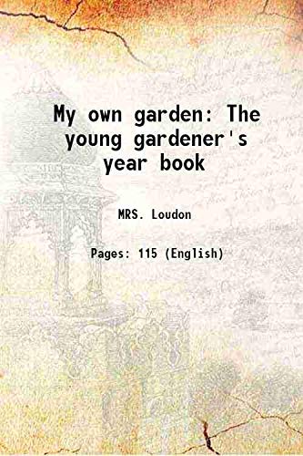 Beispielbild fr My own garden The young gardener's year book 1855 zum Verkauf von Books Puddle