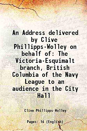 Stock image for An Address delivered by Clive Phillipps-Wolley on behalf of The Victoria-Esquimalt branch, British Columbia of the Navy League to an audience in the City Hall 1907 for sale by Books Puddle