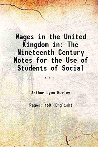 Stock image for Wages in the United Kingdom in The Nineteenth Century Notes for the Use of Students of Social . 1900 for sale by Books Puddle