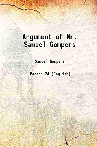 Beispielbild fr Argument of Mr. Samuel Gompers 1908 zum Verkauf von Books Puddle