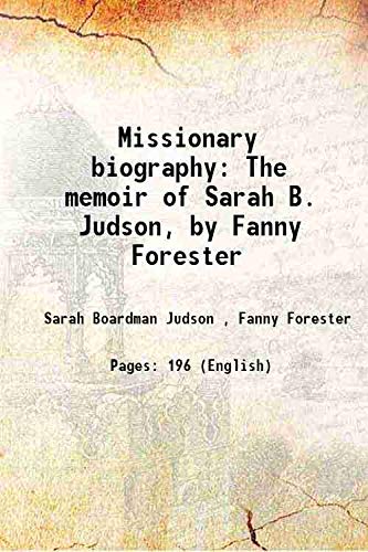 Imagen de archivo de Missionary biography The memoir of Sarah B. Judson, by Fanny Forester 1848 a la venta por Books Puddle