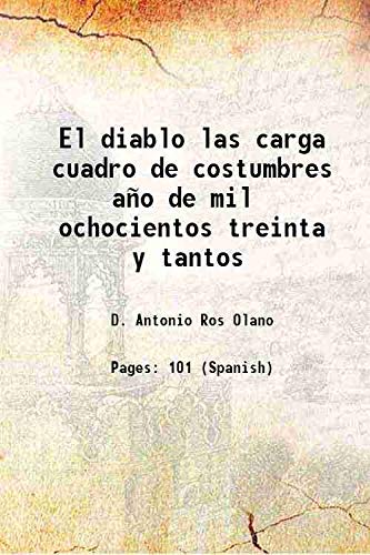 Beispielbild fr El diablo las carga cuadro de costumbres a?o de mil ochocientos treinta y tantos 1840 zum Verkauf von Books Puddle