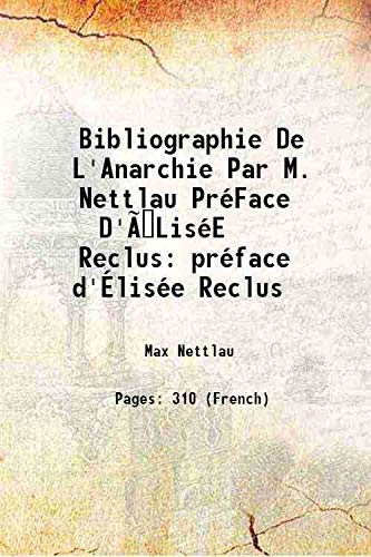 Imagen de archivo de Bibliographie De L'Anarchie Par M. Nettlau Pr?Face D'?Lis?E Reclus pr?face d'?lis?e Reclus 1897 a la venta por Books Puddle