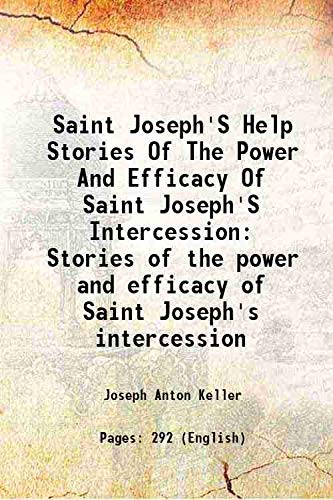 Stock image for Saint Joseph'S Help Stories Of The Power And Efficacy Of Saint Joseph'S Intercession Stories of the power and efficacy of Saint Joseph's intercession 1905 for sale by Books Puddle