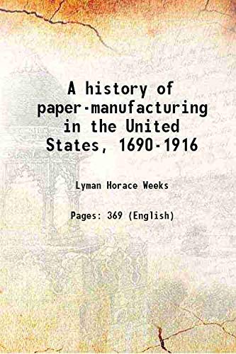 Beispielbild fr A history of paper-manufacturing in the United States, 1690-1916 1916 zum Verkauf von Books Puddle