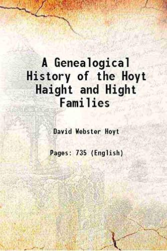 Stock image for A Genealogical History of the Hoyt Haight and Hight Families 1871 for sale by Books Puddle