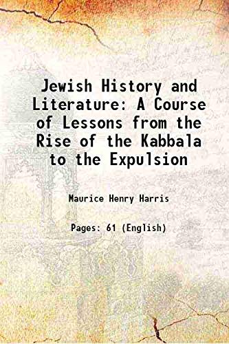Stock image for Jewish History and Literature A Course of Lessons from the Rise of the Kabbala to the Expulsion 1899 for sale by Books Puddle
