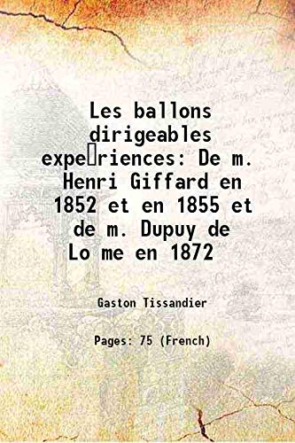 Imagen de archivo de Les ballons dirigeables expe riences De m. Henri Giffard en 1852 et en 1855 et de m. Dupuy de Lo?me en 1872 1872 a la venta por Books Puddle