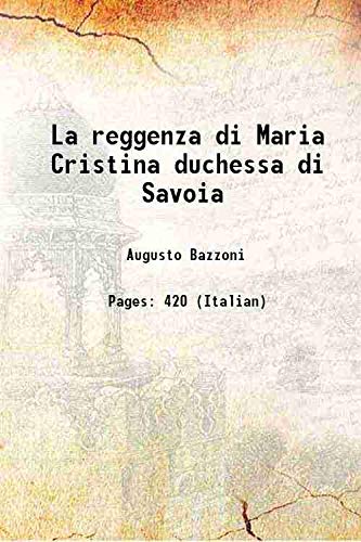 Stock image for La reggenza di Maria Cristina duchessa di Savoia 1865 for sale by Books Puddle