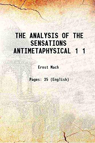 Stock image for THE ANALYSIS OF THE SENSATIONS ANTIMETAPHYSICAL Volume 1 1890 for sale by Books Puddle