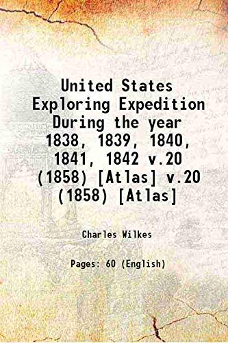 Stock image for United States Exploring Expedition During the year 1838, 1839, 1840, 1841, 1842 Volume v.20 (1858) [Atlas] 1858 for sale by Books Puddle