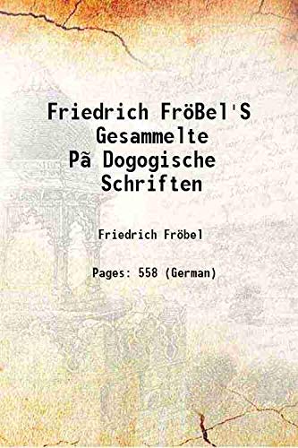 Imagen de archivo de Friedrich Fr?Bel'S Gesammelte P?Dogogische Schriften 1862 a la venta por Books Puddle