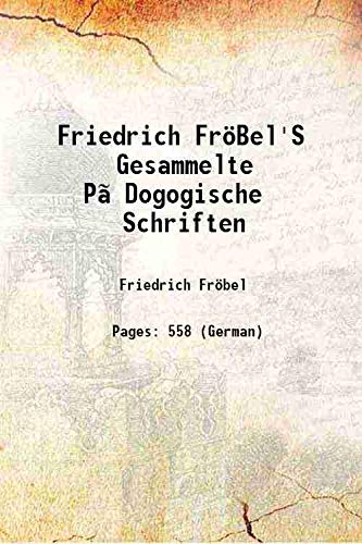 Stock image for Friedrich Fr?Bel'S Gesammelte P?Dogogische Schriften 1862 for sale by Books Puddle