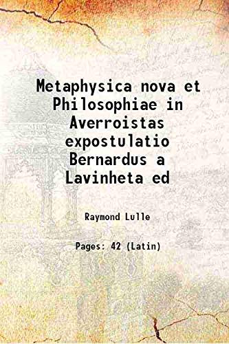 Stock image for Metaphysica nova et Philosophiae in Averroistas expostulatio Bernardus a Lavinheta ed 1516 for sale by Books Puddle