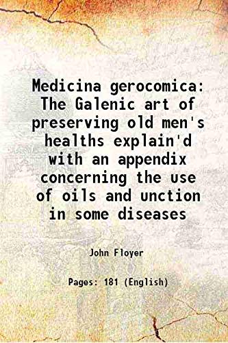 Beispielbild fr Medicina gerocomica The Galenic art of preserving old men's healths explain'd with an appendix concerning the use of oils and unction in some diseases 1725 zum Verkauf von Books Puddle