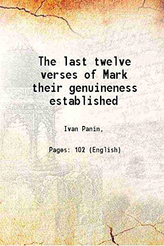 Imagen de archivo de The last twelve verses of Mark their genuineness established 1910 a la venta por Books Puddle