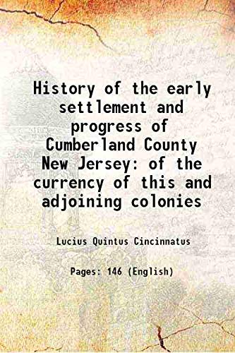 Imagen de archivo de History of the early settlement and progress of Cumberland County New Jersey of the currency of this and adjoining colonies 1869 a la venta por Books Puddle