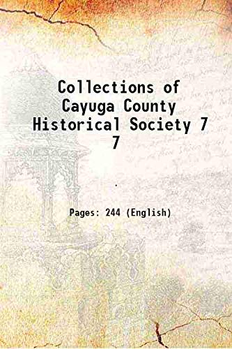 Imagen de archivo de Collections of Cayuga County Historical Society Volume 7 1889 a la venta por Books Puddle