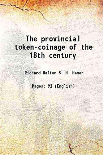 Stock image for The provincial token-coinage of the 18th century 1915 for sale by Books Puddle