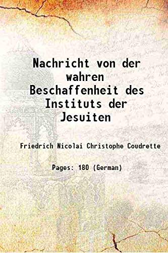 Stock image for Nachricht von der wahren Beschaffenheit des Instituts der Jesuiten 1785 for sale by Books Puddle