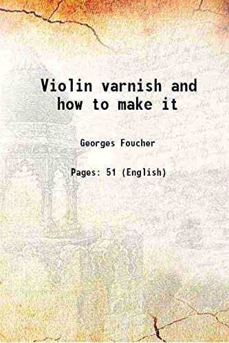 Stock image for Violin varnish and how to make it 1911 for sale by Books Puddle