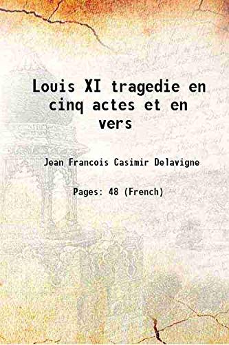 Stock image for Louis XI tragedie en cinq actes et en vers 1842 for sale by Books Puddle