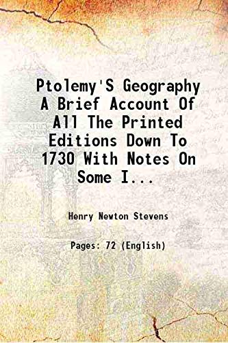 Beispielbild fr Ptolemy'S Geography A Brief Account Of All The Printed Editions Down To 1730 With Notes On Some Important Variations Observed In That Of Ulm 1482 Including The Recent Discovery Of The Earliest Printed Map Of The World Yet Known On Modern Geographical Conc zum Verkauf von Books Puddle