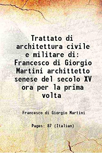 Stock image for Trattato di architettura civile e militare di Francesco di Giorgio Martini archittetto senese del secolo XV ora per la prima volta 1841 for sale by Books Puddle