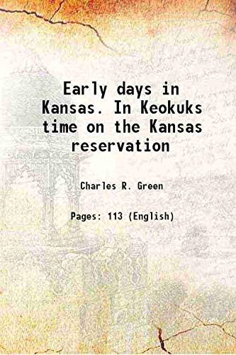 Beispielbild fr Early days in Kansas. In Keokuks time on the Kansas reservation 1913 zum Verkauf von Books Puddle