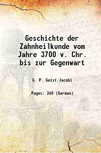 Imagen de archivo de Geschichte der Zahnheilkunde vom Jahre 3700 v. Chr. bis zur Gegenwart 1896 a la venta por Books Puddle