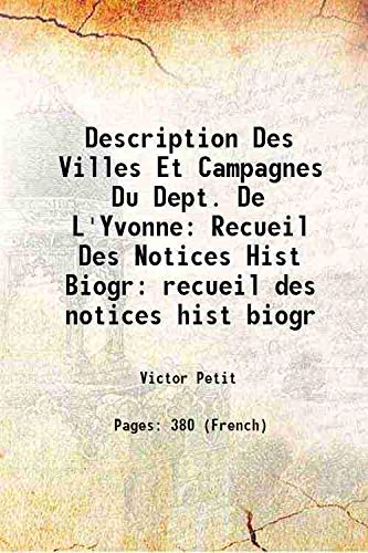 Stock image for Description Des Villes Et Campagnes Du Dept. De L'Yvonne: Recueil Des Notices Hist Biogr recueil des notices hist biogr 1870 for sale by Books Puddle